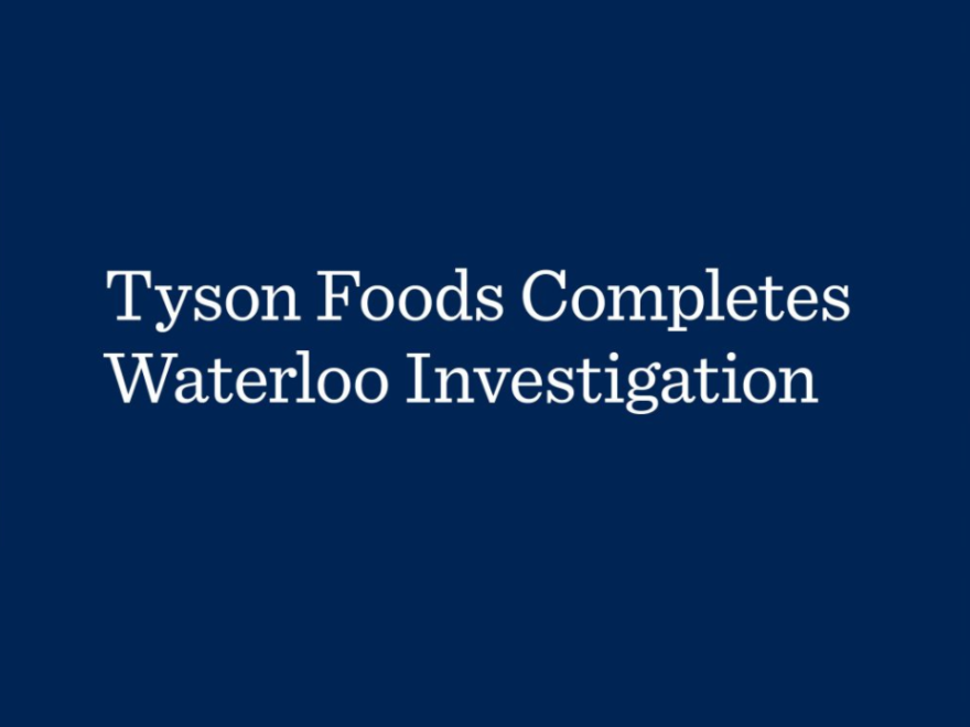 Tyson Foods Completes Waterloo Investigation